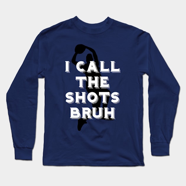 I call the shots bruh Long Sleeve T-Shirt by Sarcastic101